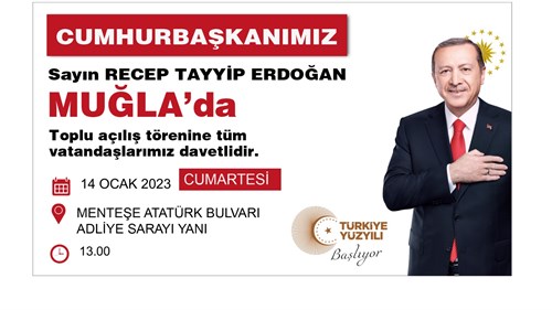 Cumhurbaşkanımız Sayın Recep Tayyip Erdoğan 14 Ocak 2023 Cumartesi günü Muğla'da